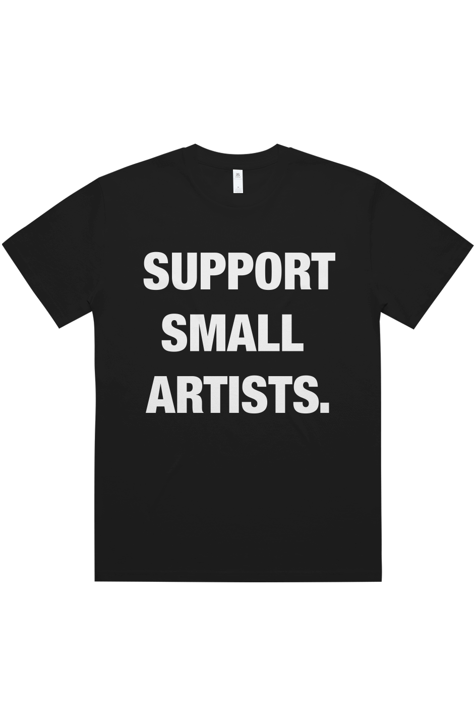 SUPPORT SMALL ARTISTS T-Shirt