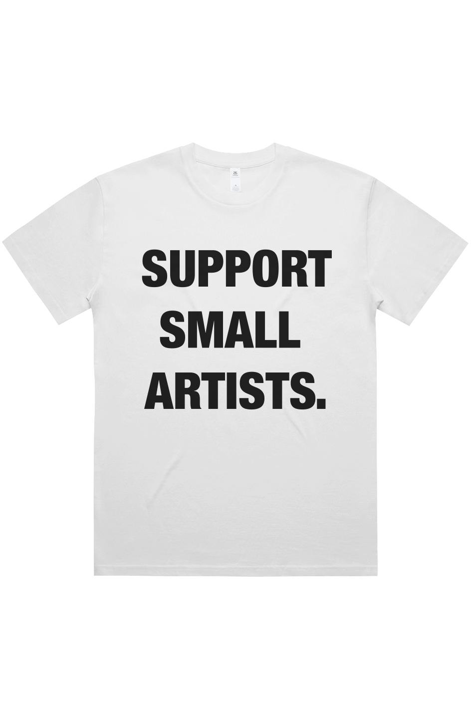 SUPPORT SMALL ARTISTS T-Shirt